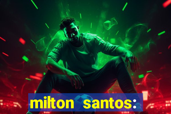 milton santos: biografia resumo
